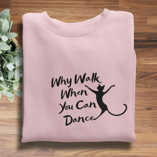 Dance Over Walk Unisex Sweatshirt