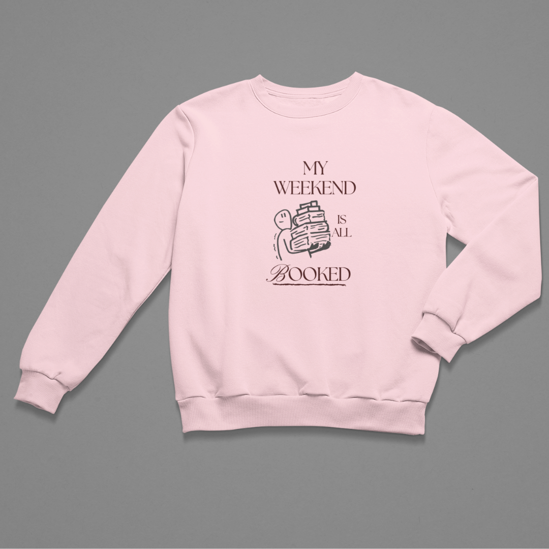 My Weekend is all Booked Unisex Sweatshirt