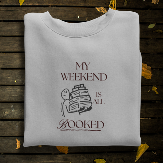 My Weekend is all Booked Unisex Sweatshirt