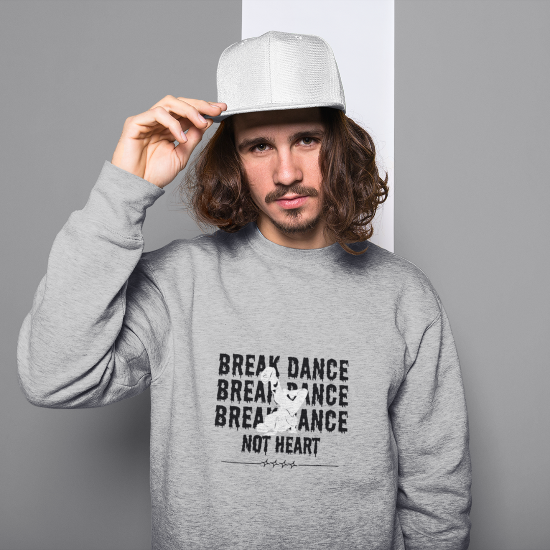 Break Dance Not Heart Unisex Sweatshirt