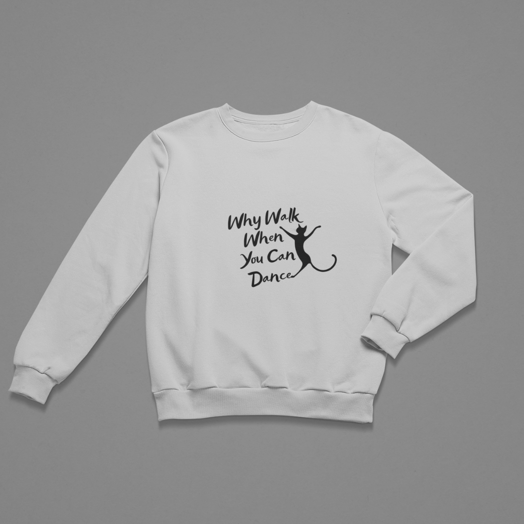 Dance Over Walk Unisex Sweatshirt