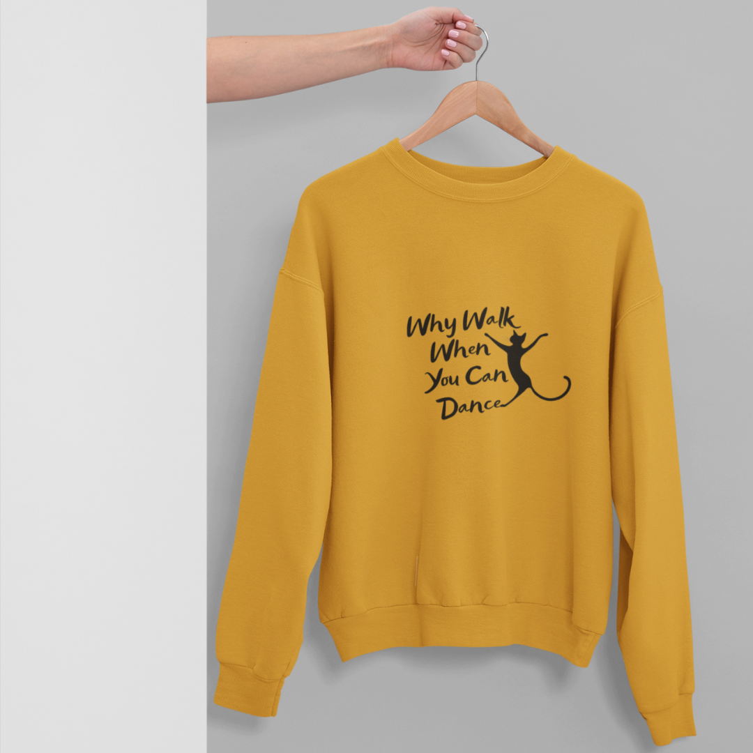 Dance Over Walk Unisex Sweatshirt