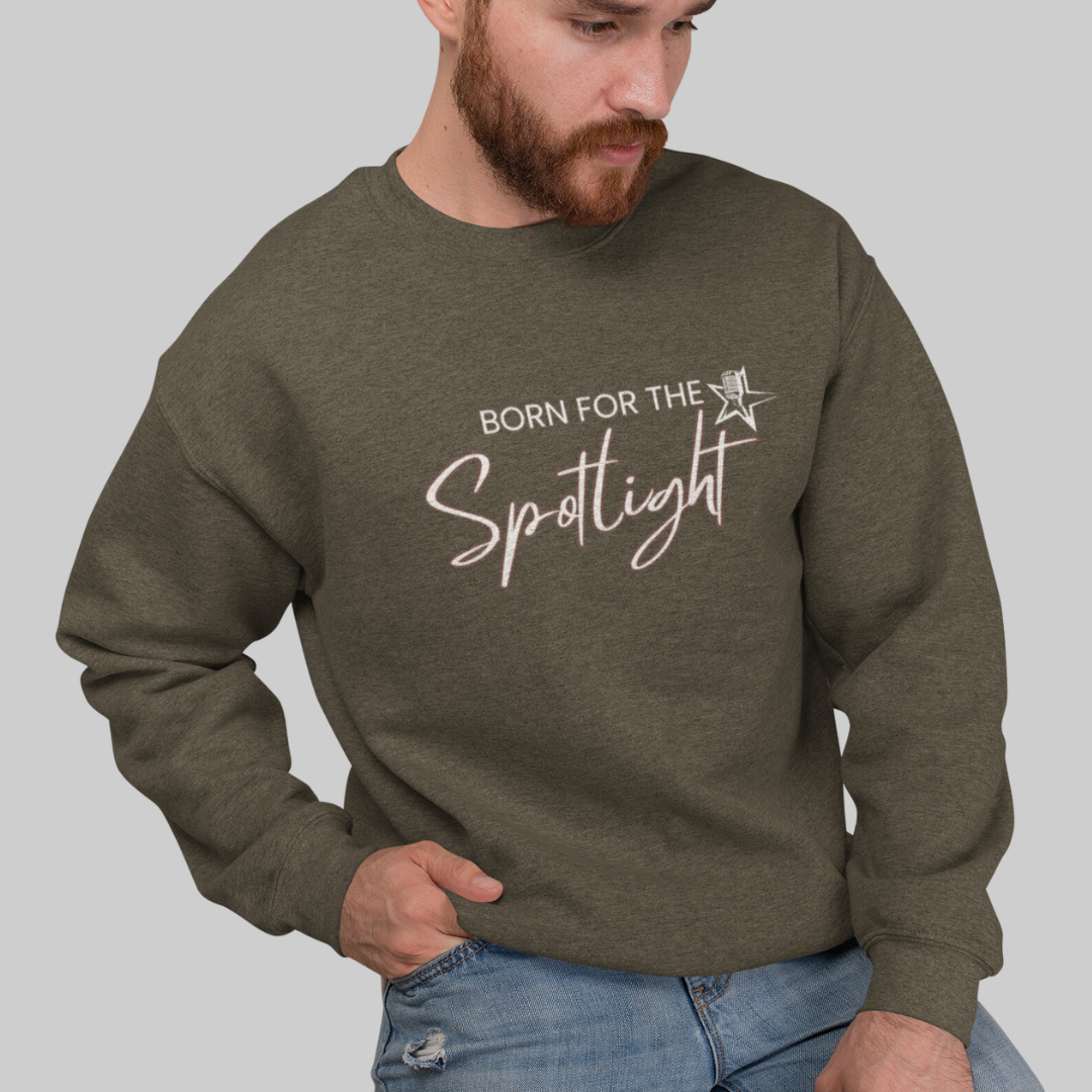 Born for the Spotlight Unisex Sweatshirt